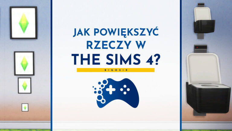 Jak powiększyć i zmniejszyć rzeczy w The Sims 4?