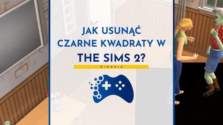 Jak usunąć czarne kwadraty w The Sims 2?