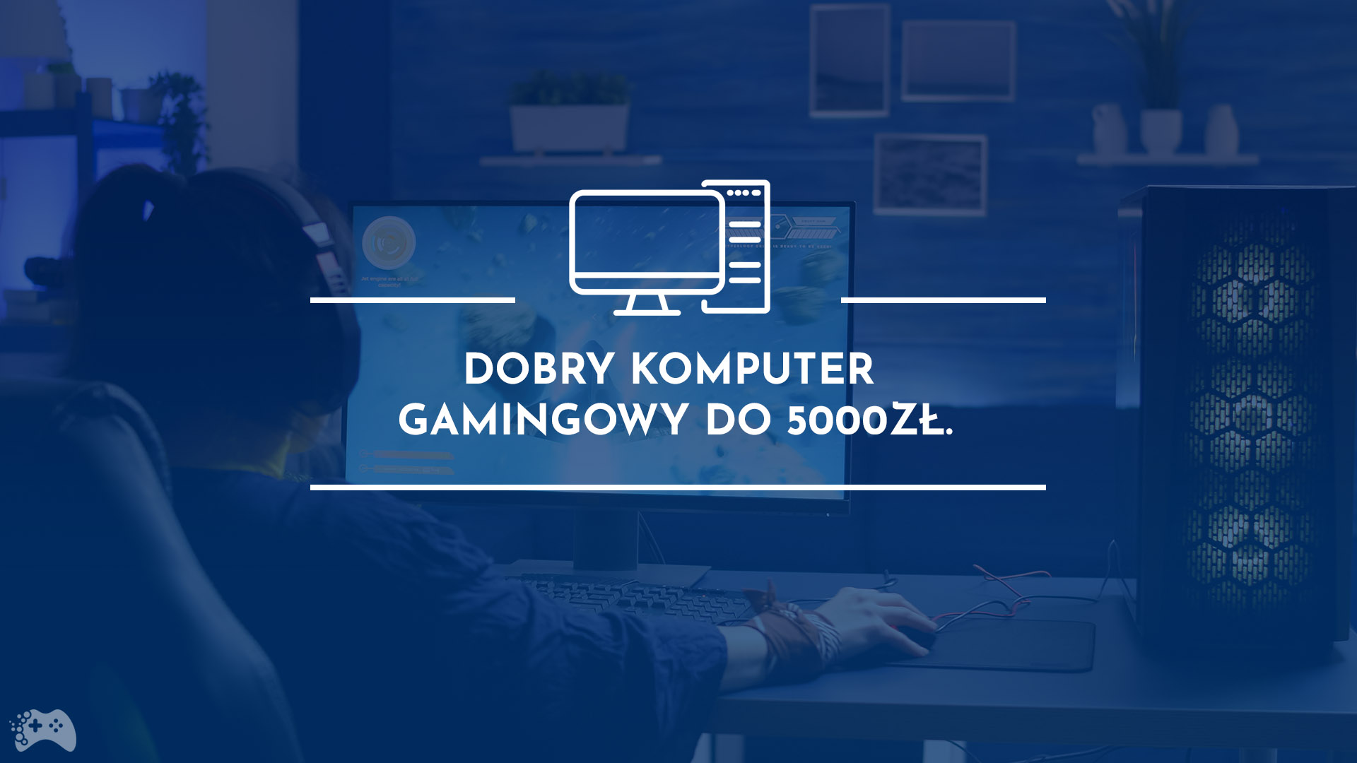Poradnik zakupowy dobry komputer do gier