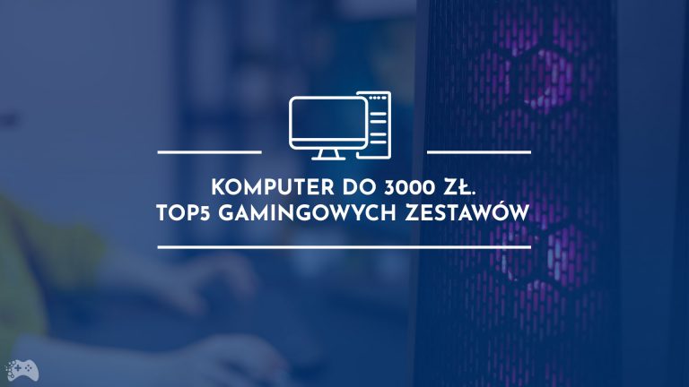 Komputer do gier za 3000 złotych