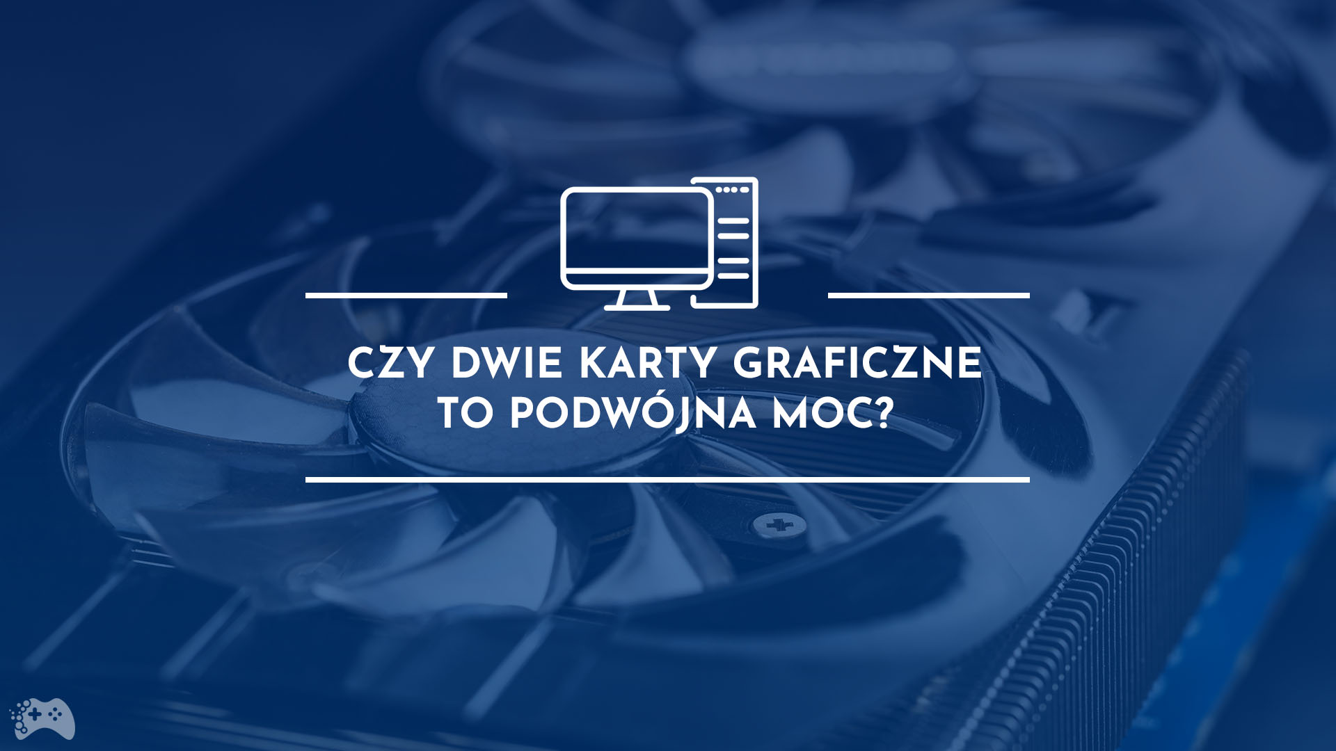 Czy dwie karty graficzne to podwójna moc? Łączenie kart graficznych