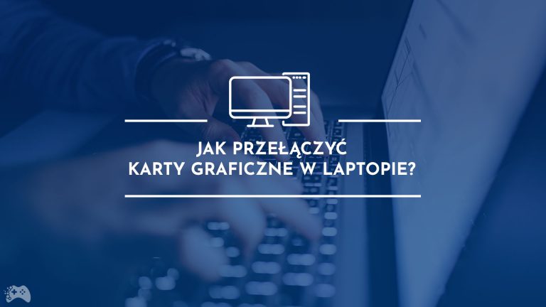 Jak przełączyć kartę zintegrowaną w laptopie?