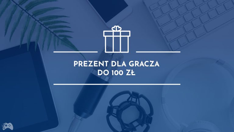 Prezent dla gracza do 100 zł