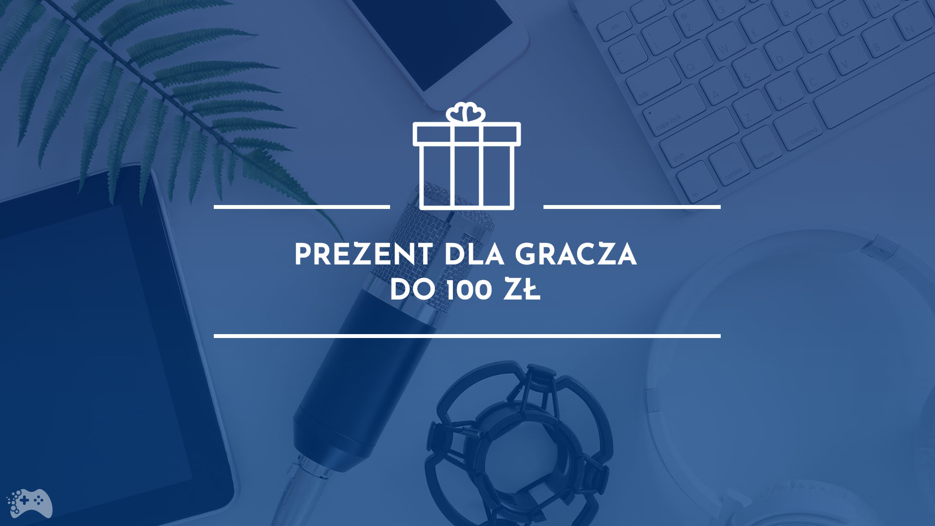 Prezent dla gracza do 100 zł