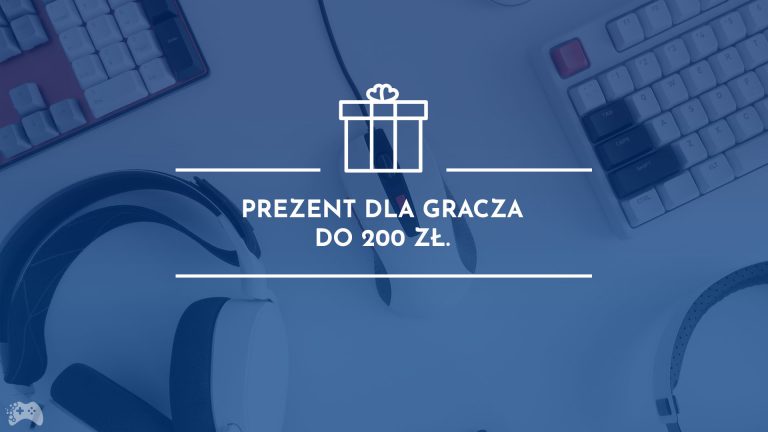 Prezent dla gracza do 200 zł
