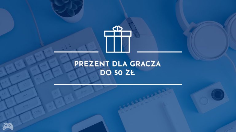 Prezent dla gracza do 50 zł