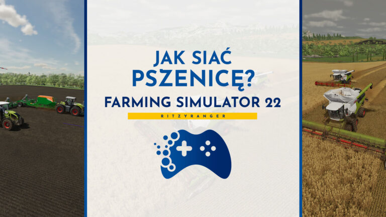 Jak siać pszenice w Farming Simulator 22?