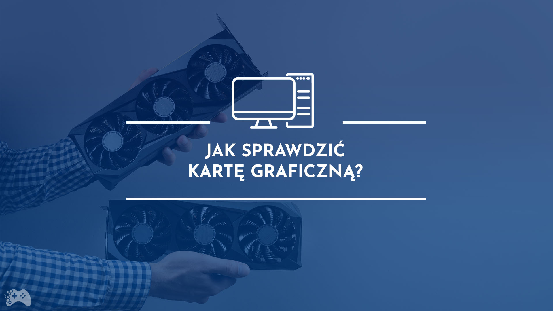 Jak sprawdzić kartę graficzną?