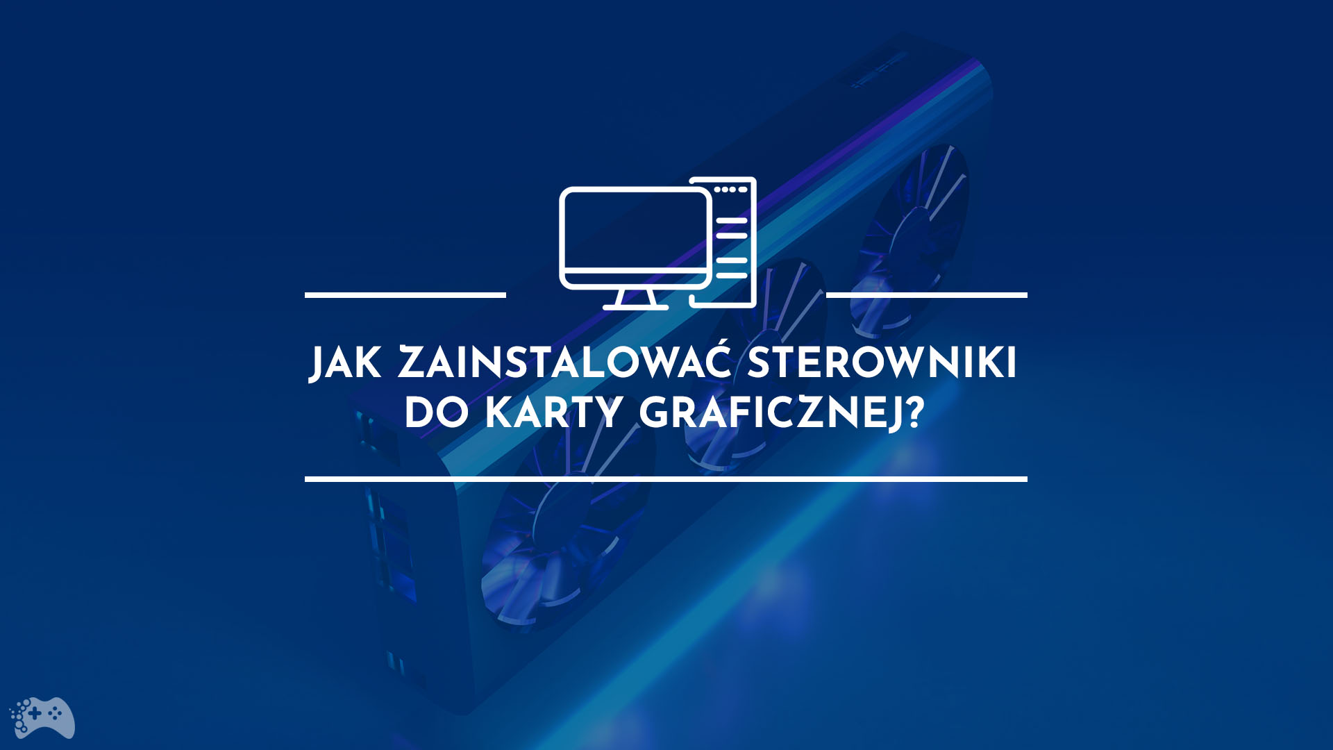 Jak zainstalować sterowniki do karty graficznej