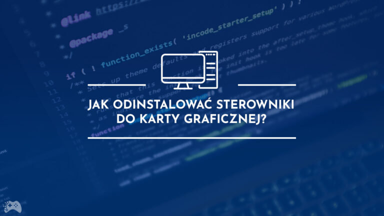 jak odinstalować sterowniki do karty graficznej
