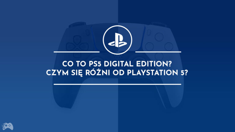 Co to PS5 Digital Edition Czym się różni od PlayStation 5