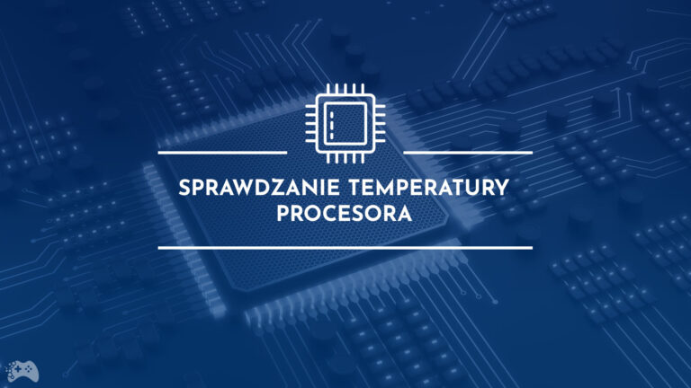 jak sprawdzić temperaturę procesora